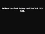 [Read book] No Wave: Post-Punk. Underground. New York. 1976-1980. [Download] Online