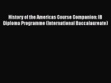 [Read book] History of the Americas Course Companion: IB Diploma Programme (International Baccalaureate)