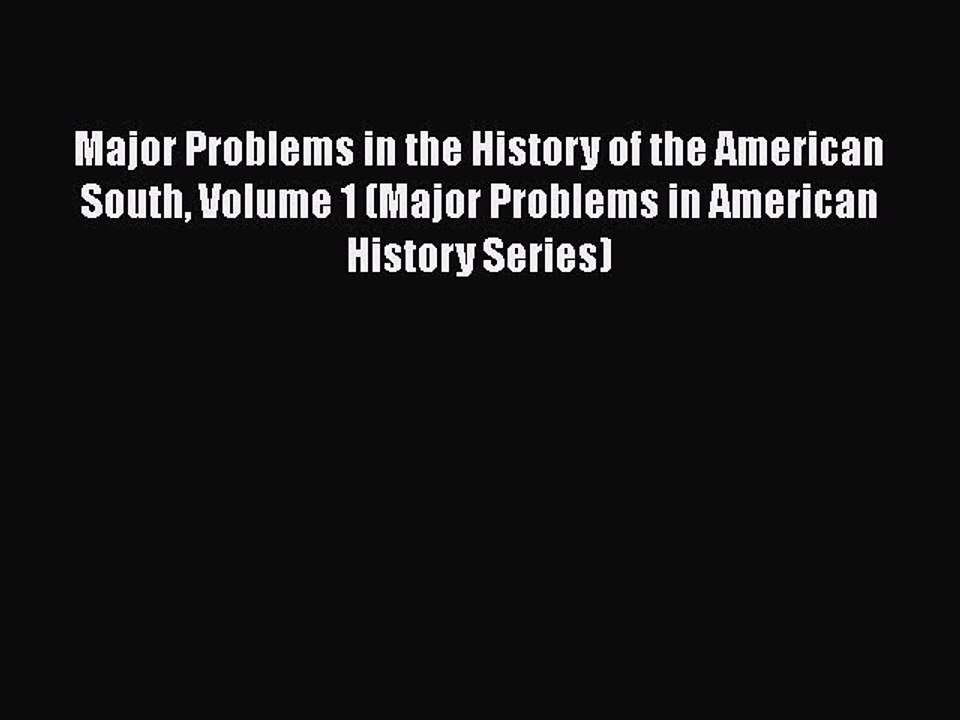 [Read book] Major Problems in the History of the American South Volume 1 (Major Problems in