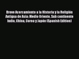 [Read book] Breve Acercamiento a la Historia y la Religión Antigua de Asia: Medio Oriente Sub