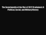 [Read book] The Encyclopedia of the War of 1812 [3 volumes]: A Political Social and Military