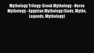 Download Mythology Trilogy: Greek Mythology - Norse Mythology - Egyptian Mythology (Gods Myths