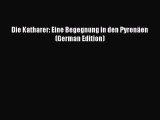 [PDF] Die Katharer: Eine Begegnung in den Pyrenäen (German Edition) [Download] Online