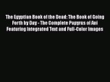 [Read book] The Egyptian Book of the Dead: The Book of Going Forth by Day - The Complete Papyrus