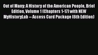 [Read book] Out of Many: A History of the American People Brief Edition Volume 1 (Chapters