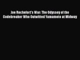 [Read book] Joe Rochefort's War: The Odyssey of the Codebreaker Who Outwitted Yamamoto at Midway