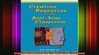 READ book  Creative Resources for the AntiBias Classroom Full Free
