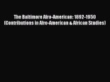 [Read book] The Baltimore Afro-American: 1892-1950 (Contributions in Afro-American & African