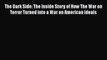 [Read book] The Dark Side: The Inside Story of How The War on Terror Turned into a War on American