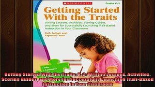 DOWNLOAD FREE Ebooks  Getting Started With the Traits K2 Writing Lessons Activities Scoring Guides and More Full EBook