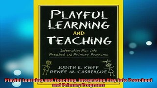 READ book  Playful Learning and Teaching Integrating Play into Preschool and Primary Programs Full EBook
