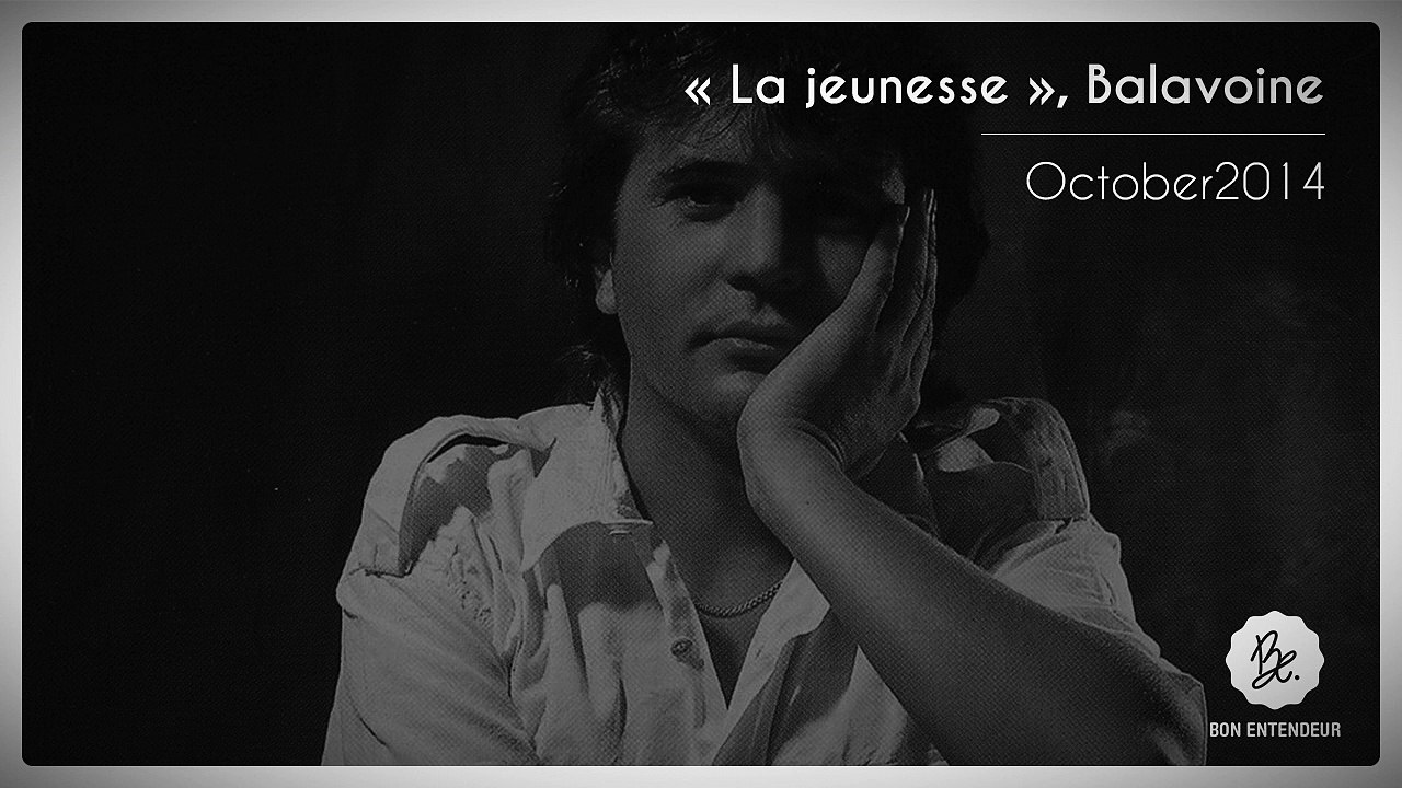 Bon Entendeur, La Jeunesse, Balavoine, October2014