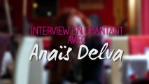 Anaïs Delva : l'interview en chansons !