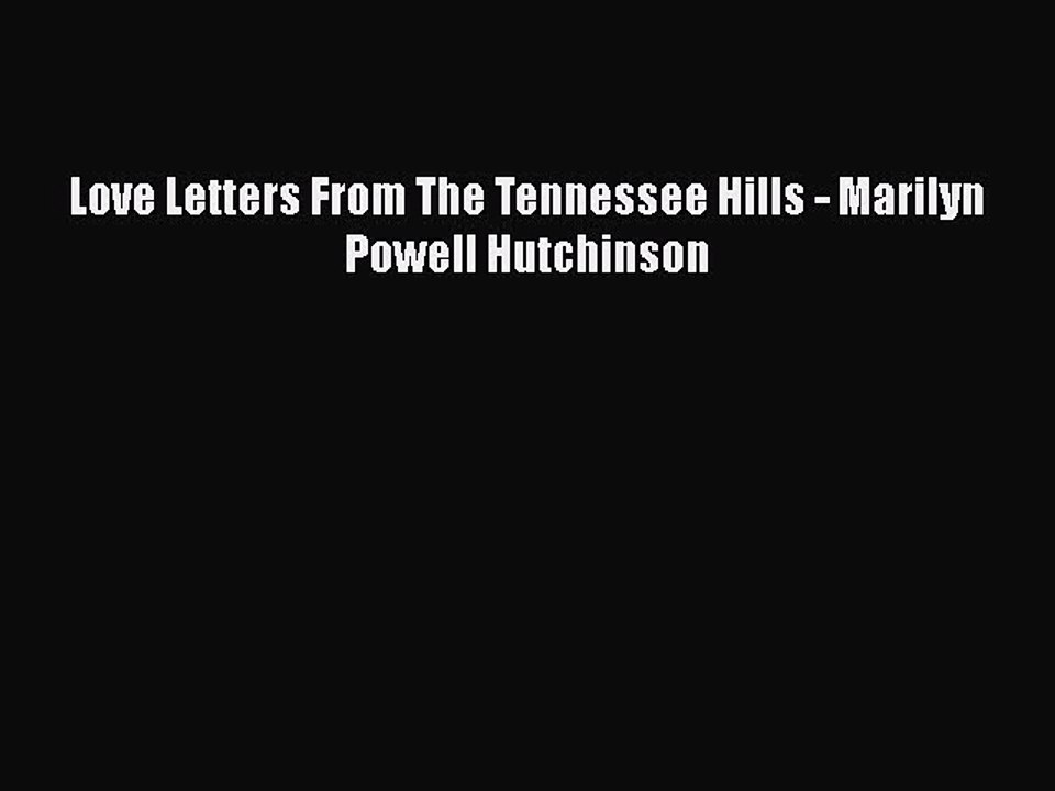 PDF Love Letters From The Tennessee Hills - Marilyn Powell Hutchinson  Read Online