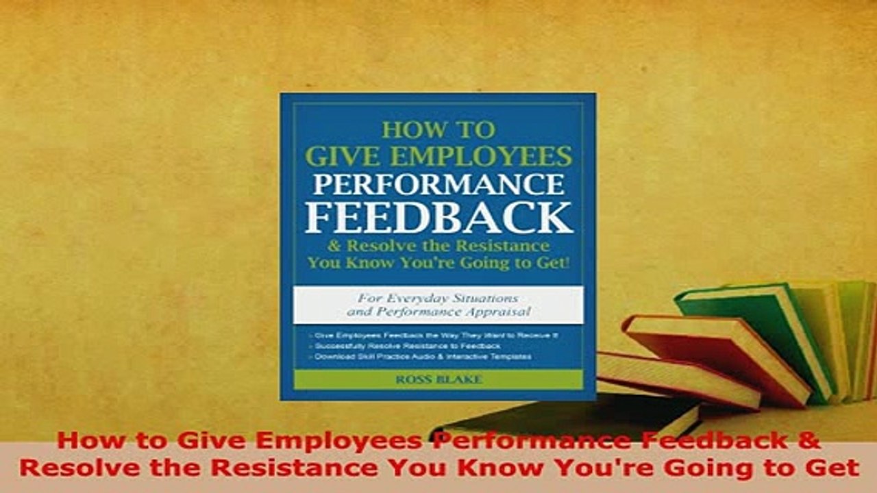 PDF  How to Give Employees Performance Feedback  Resolve the Resistance You Know Youre Going Read Full Ebook