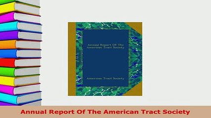 Download  Annual Report Of The American Tract Society Download Full Ebook