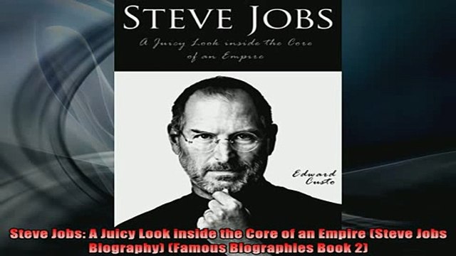 Downlaod Full PDF Free Steve Jobs A Juicy Look inside the Core of an Empire Steve Jobs Biography Famous Full EBook