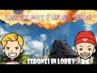 CALL OF DUTY È UN BEL GIOCO#1 by 2Stronzi in Lobby