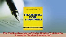 Read  The Topline Summary of Elaine Diechs Training for Dummies Topline Summaries Ebook Free