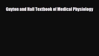 [PDF] Guyton and Hall Textbook of Medical Physiology Download Online