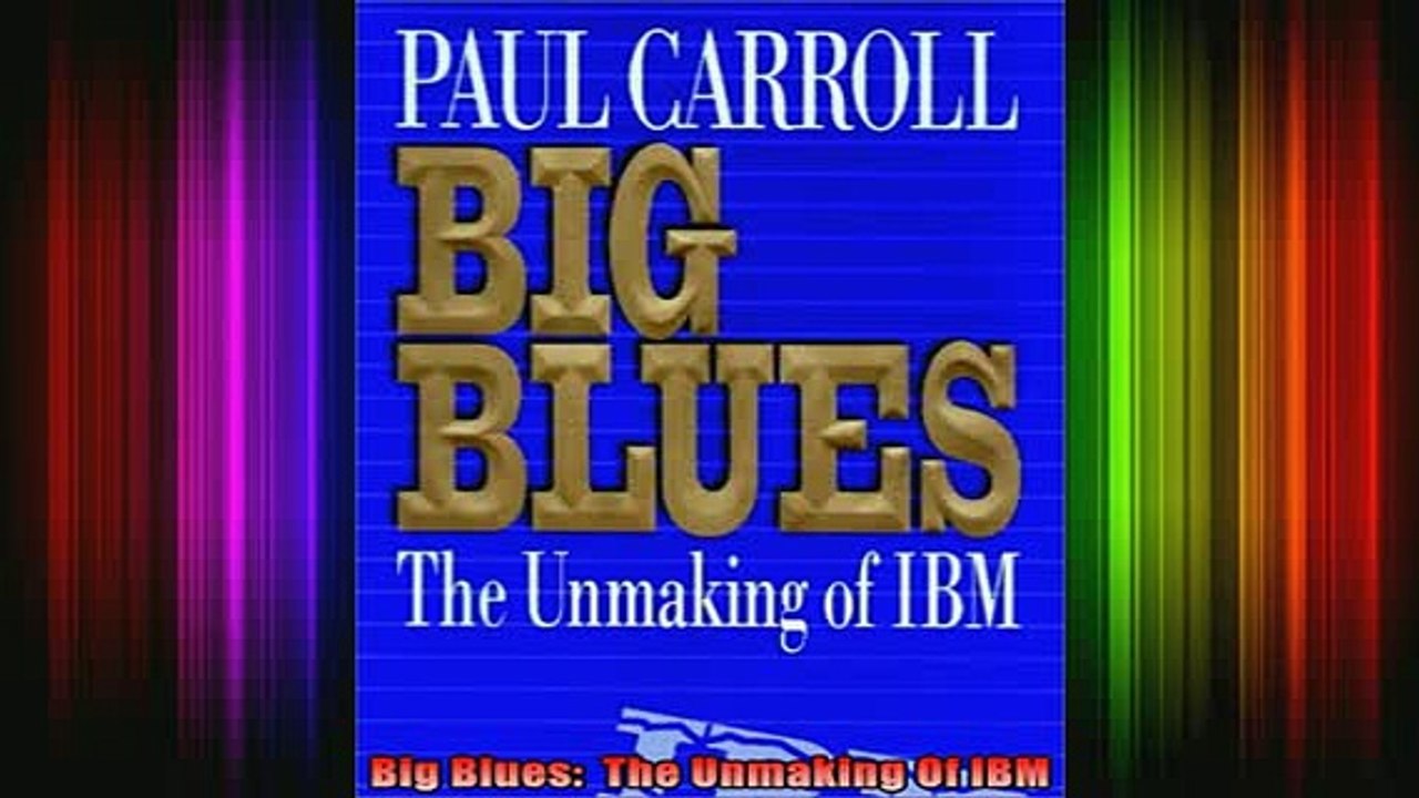 READ book  Big Blues  The Unmaking Of IBM Full EBook