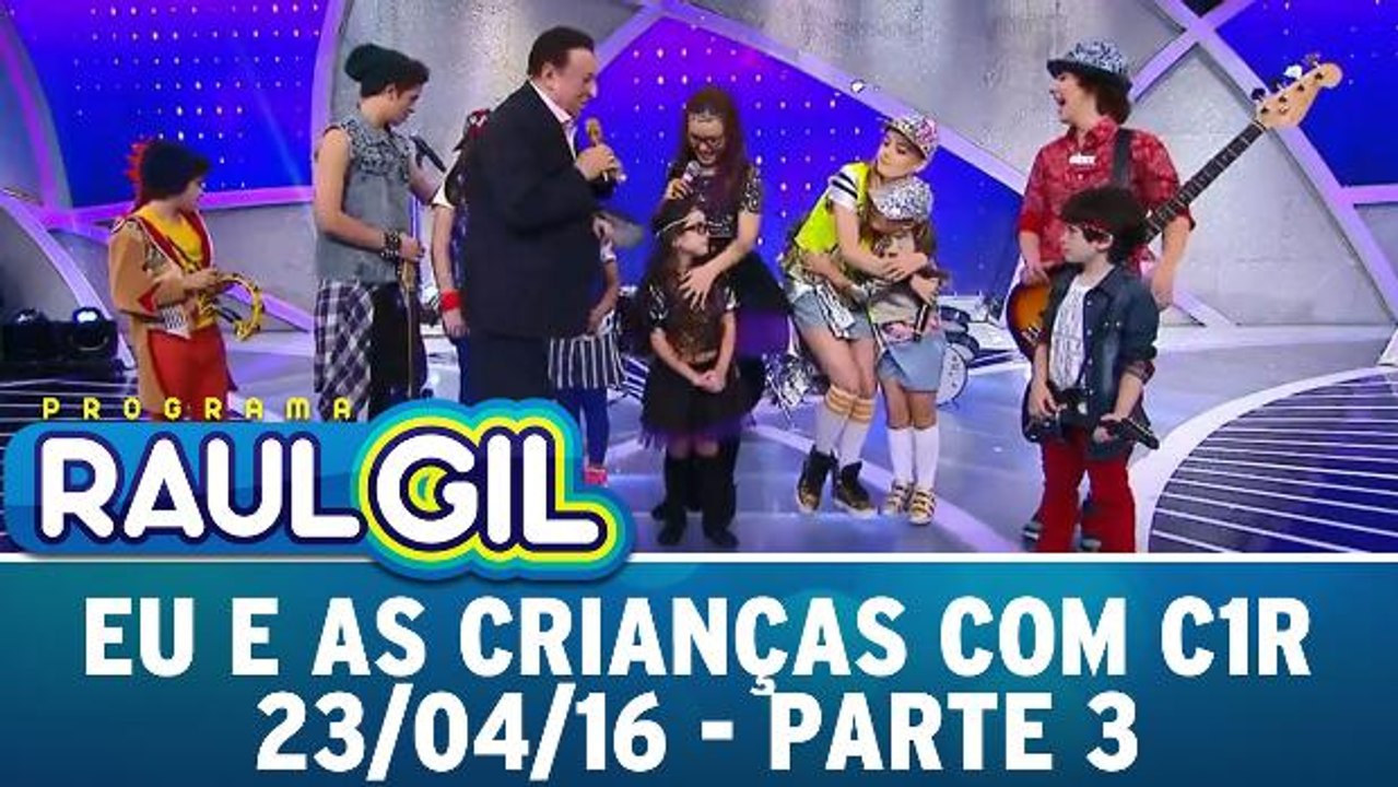 Eu e as Crianças - 23.04.16 - Parte 3
