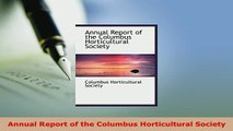 Download  Annual Report of the Columbus Horticultural Society PDF Book Free