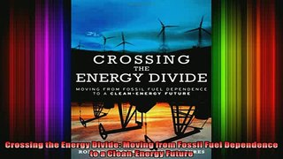 READ Ebooks FREE  Crossing the Energy Divide Moving from Fossil Fuel Dependence to a CleanEnergy Future Full Free