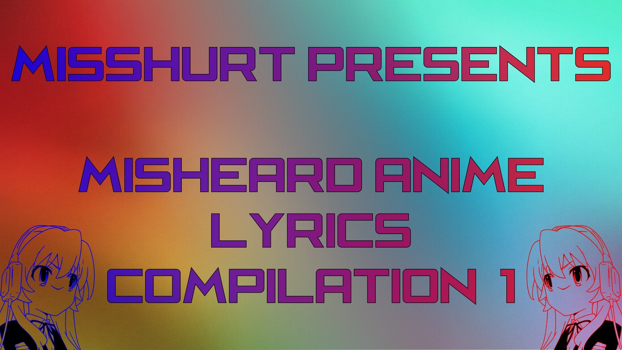 Misheard Anime Lyrics - COMPILATION 1
