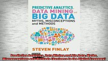 FREE DOWNLOAD  Predictive Analytics Data Mining and Big Data Myths Misconceptions and Methods Business  BOOK ONLINE