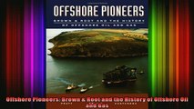 READ book  Offshore Pioneers Brown  Root and the History of Offshore Oil and Gas Online Free