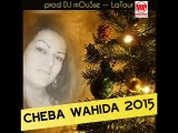 CHEBA WAHIDA 2015 Nta EL Wa3aR = - madahet-=