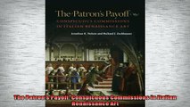 FREE DOWNLOAD  The Patrons Payoff Conspicuous Commissions in Italian Renaissance Art  DOWNLOAD ONLINE