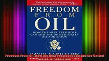 READ Ebooks FREE  Freedom From Oil How the Next President Can End the United States Oil Addiction Full EBook