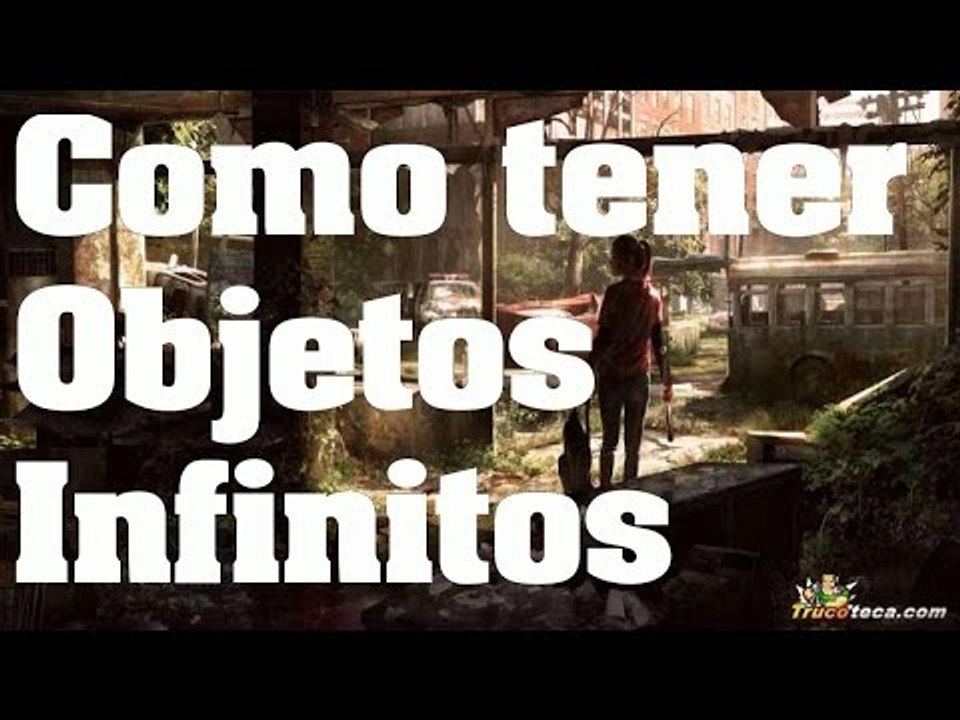 The Last of Us: Remastered - Truco (Glitch/Bug): Como conseguir Objetos  Infinitos - Trucos - Vídeo Dailymotion