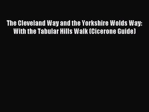 Download The Cleveland Way and the Yorkshire Wolds Way: With the Tabular Hills Walk (Cicerone