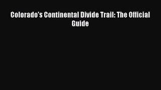 Download Colorado's Continental Divide Trail: The Official Guide Ebook Online