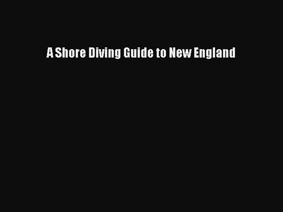 Read A Shore Diving Guide to New England Ebook Free