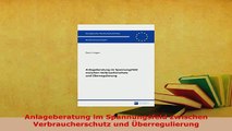 PDF  Anlageberatung im Spannungsfeld zwischen Verbraucherschutz und Überregulierung  EBook