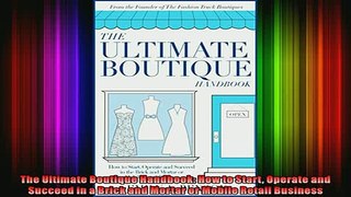 READ Ebooks FREE  The Ultimate Boutique Handbook How to Start Operate and Succeed in a Brick and Mortar or Full EBook