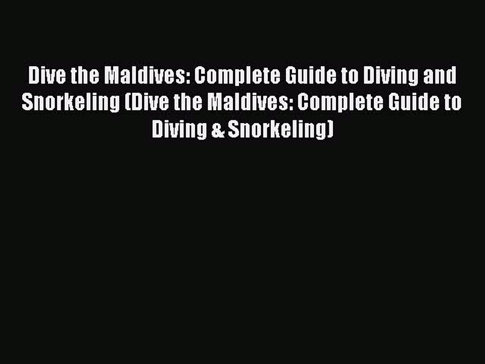 Read Dive the Maldives: Complete Guide to Diving and Snorkeling (Dive the Maldives: Complete