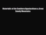 Read Waterfalls of the Southern Appalachians & Great Smoky Mountains Ebook Free