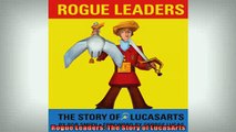 EBOOK ONLINE  Rogue Leaders The Story of LucasArts  DOWNLOAD ONLINE