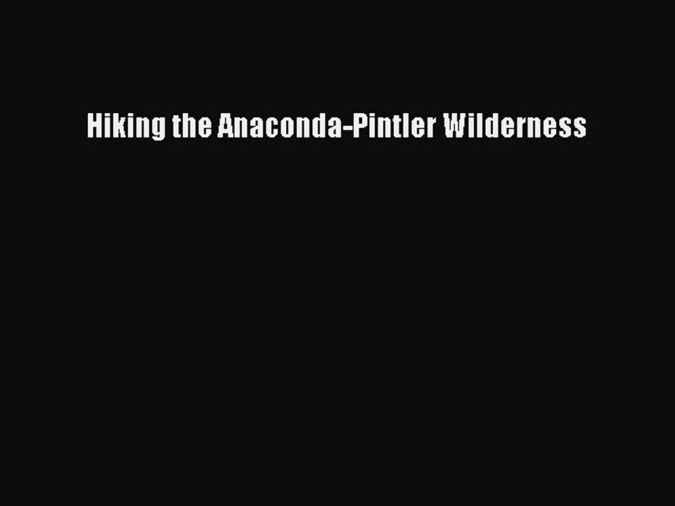 Read Hiking the Anaconda-Pintler Wilderness Ebook Online