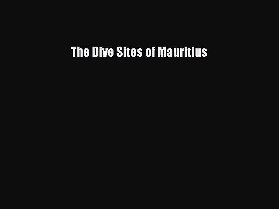Read The Dive Sites of Mauritius Ebook Free