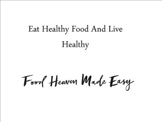 Eat Healthy Food And Live Healthy