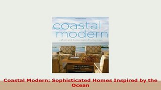 Download  Coastal Modern Sophisticated Homes Inspired by the Ocean PDF Full Ebook