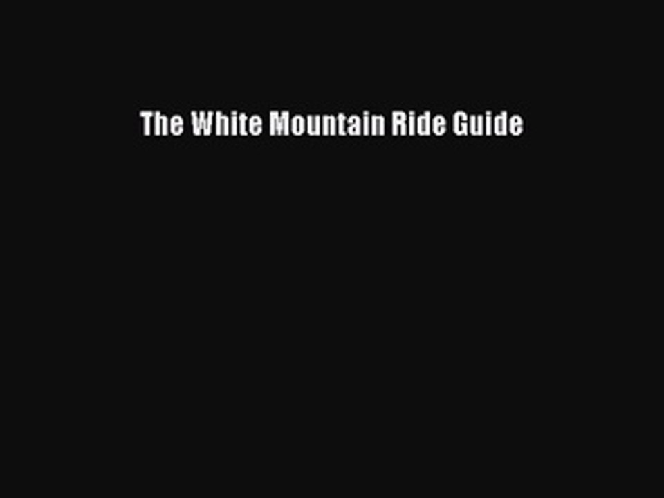 Read The White Mountain Ride Guide PDF Online