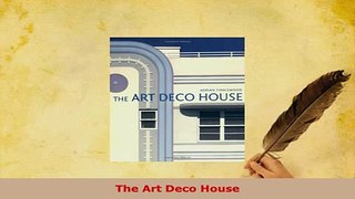 PDF  The Art Deco House Read Full Ebook
