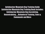 PDF Entlebucher Mountain Dog Training Guide Entlebucher Mountain Dog Training Book Includes:
